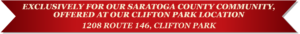 Exclusively for our Saratoga County community, offered at our Clifton Park location. 1208 Route 146, Clifton Park